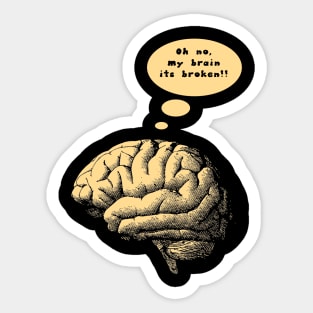 oh no my brain its broken Sticker